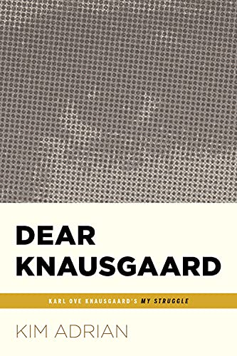 cover image Dear Knausgaard: Karl Ove Knausgaard’s My Struggle