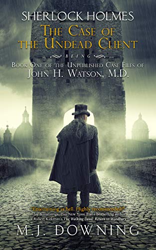 cover image Sherlock Holmes and the Case of the Undead Client: Being Book One of the Unpublished Case Files of John H. Watson, M.D.