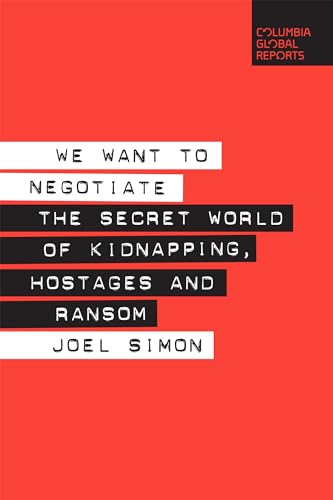 cover image We Want to Negotiate: The Secret World of Kidnapping, Hostages and Ransom