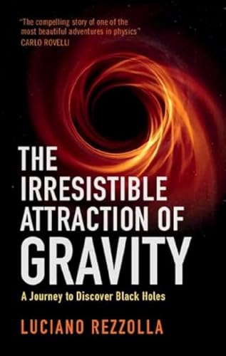 cover image The Irresistible Attraction of Gravity: A Journey to Discover Black Holes