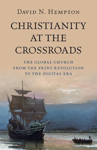 cover image Christianity at the Crossroads: The Global Church from the Print Revolution to the Digital Era