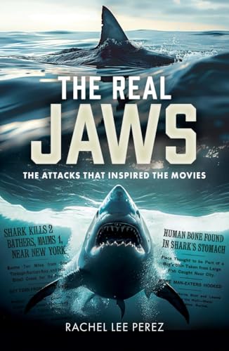 cover image The Real Jaws: The Attacks That Inspired the Movies