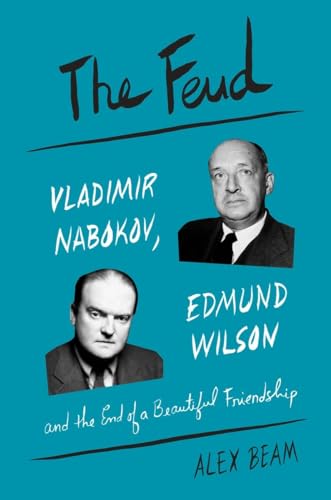 cover image The Feud: Vladimir Nabokov, Edmund Wilson, and the End of a Beautiful Friendship