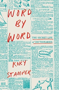 Word by Word: The Secret Life of Dictionaries 