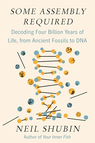 cover image Some Assembly Required: Decoding Four Billion Years of Life, from Ancient Fossils to DNA 