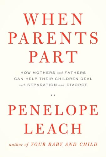 cover image When Parents Part: How Mothers and Fathers Can Help Their Children Deal with Separation and Divorce