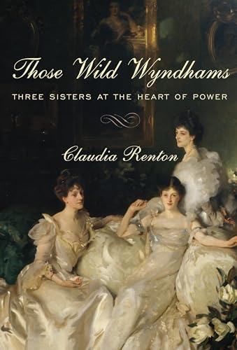 cover image Those Wild Wyndhams: Three Sisters at the Heart of Power