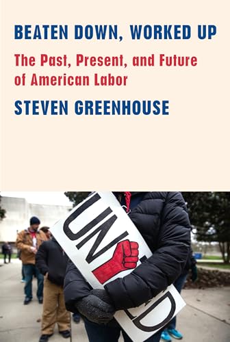 cover image Beaten Down, Worked Up: The Past, Present, and Future of American Labor