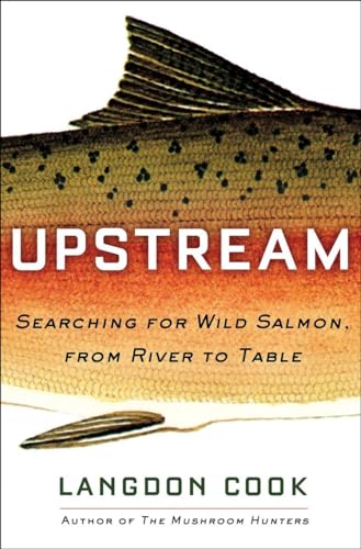 cover image Upstream: Searching for Wild Salmon, from River to Table