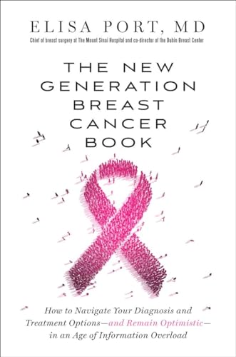 cover image The New Generation Breast Cancer Book: How to Navigate Your Diagnosis and Treatment Options—and Remain Optimistic—in an Age of Information Overload