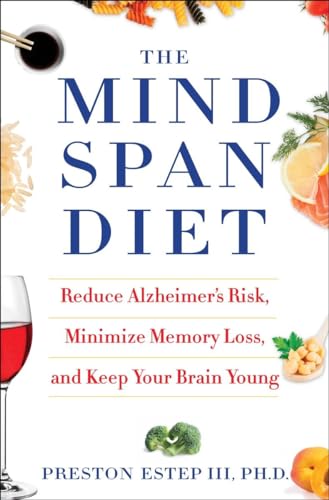 cover image The Mindspan Diet: Reduce Alzheimer’s Risk, Minimize Memory Loss, and Keep Your Brain Young