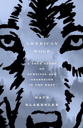 cover image American Wolf: A True Story of Survival and Obsession in the West