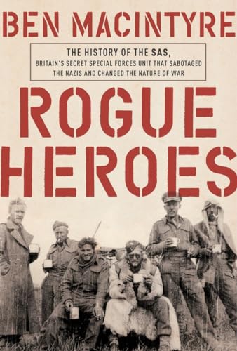 cover image Rogue Heroes: The History of the SAS, Britain’s Secret Special Forces Unit That Sabotaged the Nazis and Changed the Nature of War
