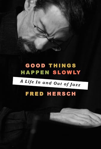 cover image Good Things Happen Slowly: A Life in and out of Jazz