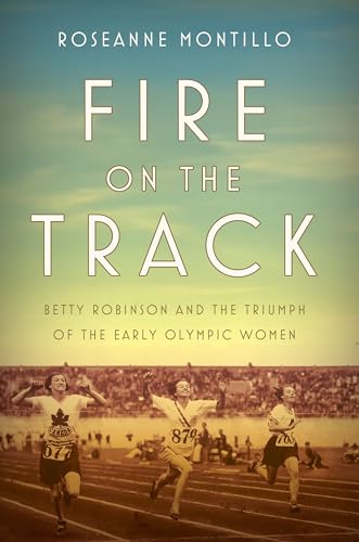 cover image Fire on the Track: Betty Robinson and the Triumph of the Early Olympic Women