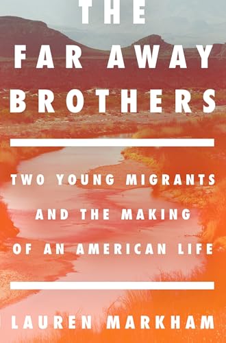 cover image The Far Away Brothers: Two Young Migrants and the Making of an American Life