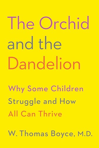 cover image The Orchid and the Dandelion: Why Some Children Struggle and How All Can Thrive 