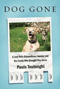 Dog Gone: A Lost Pet’s Extraordinary Journey and the Family Who Brought Him Home