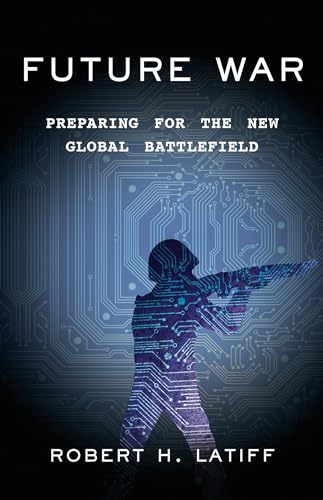 cover image Future War: Preparing for the New Global Battlefield 