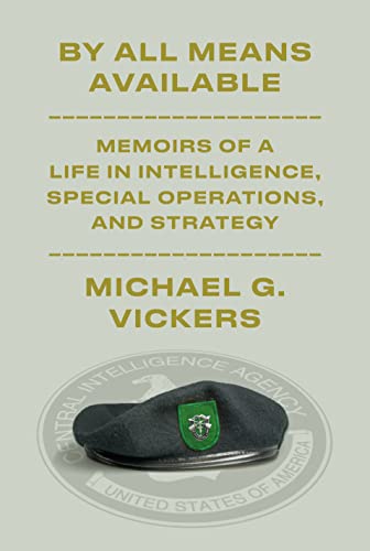 cover image By All Means Available: Memoirs of a Life in Intelligence, Special Operations, and Strategy