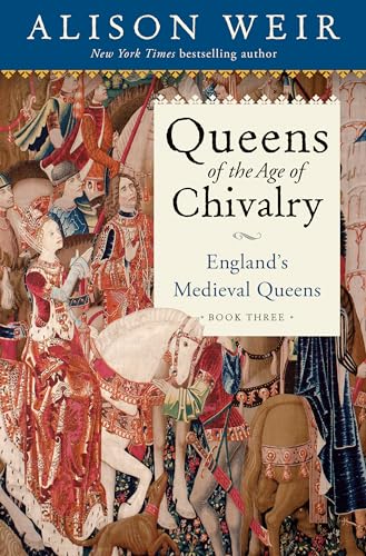 cover image Queens of the Age of Chivalry: England’s Medieval Queens