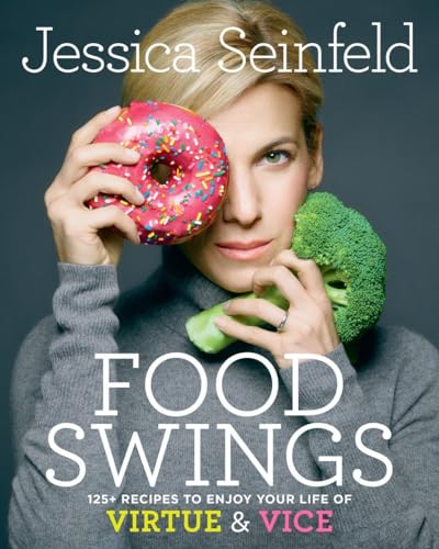 cover image Food Swings: 125+ Recipes to Enjoy Your Life of Virtue & Vice