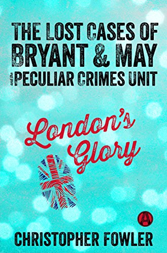 cover image London's Glory: The Lost Cases of Bryant & May and the Peculiar Crimes Unit
