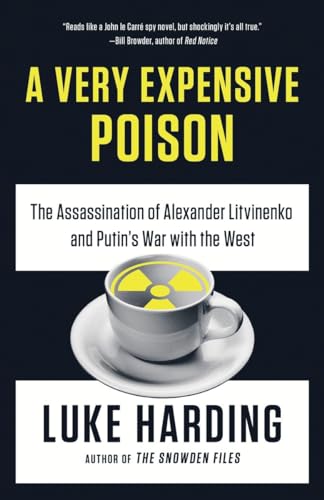 cover image A Very Expensive Poison: The Assassination of Alexander Litvinenko and Putin’s War with the West