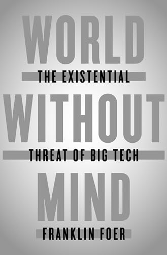 cover image World Without Mind: The Existential Threat of Big Tech