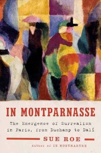 cover image In Montparnasse: The Emergence of the Surrealism in Paris, from Duchamp to Dali