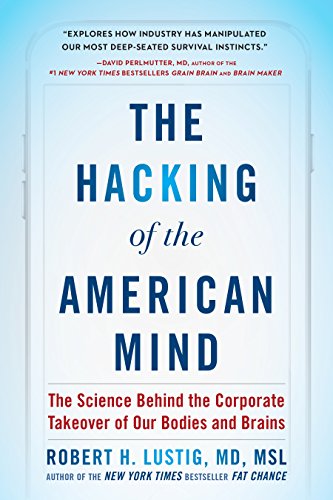 cover image The Hacking of the American Mind: The Science Behind the Corporate Takeover of Our Bodies and Brains 