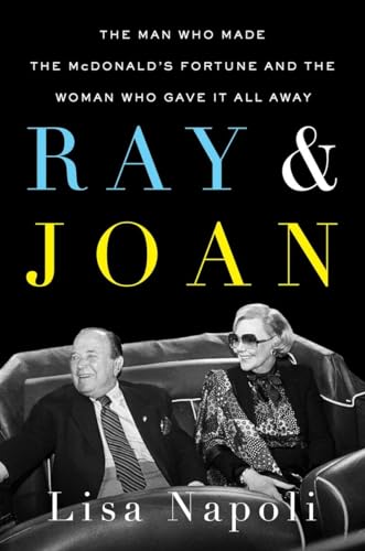 cover image Ray & Joan: The Man Who Made the McDonald’s Fortune and the Woman Who Gave It All Away
