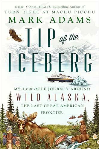 cover image Tip of the Iceberg: My 3,000-Mile Journey Around Wild Alaska, the Last Great American Frontier