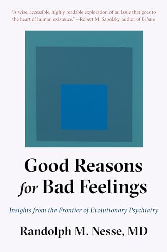 cover image Good Reasons for Bad Feelings: Insights from the Frontier of Evolutionary Psychiatry 