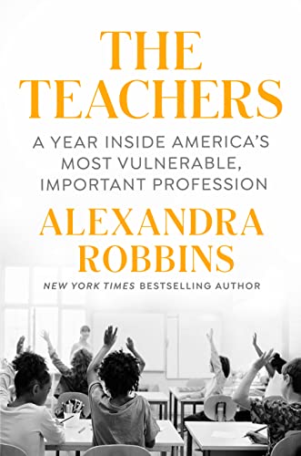 cover image The Teachers: A Year Inside America’s Most Valuable, Important Profession