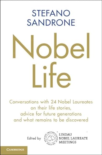 cover image Nobel Life: Conversations with 24 Nobel Laureates on Their Life Stories, Advice for Future Generations and What Remains to be Discovered