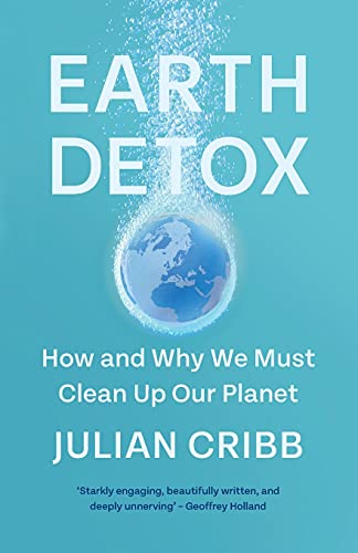 cover image Earth Detox: How and Why We Must Clean Up Our Planet