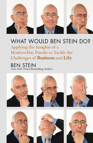 cover image What Would Ben Stein Do?: Applying the Wisdom of a Modern-Day Pundit to Tackle the Challenges of Work and Life