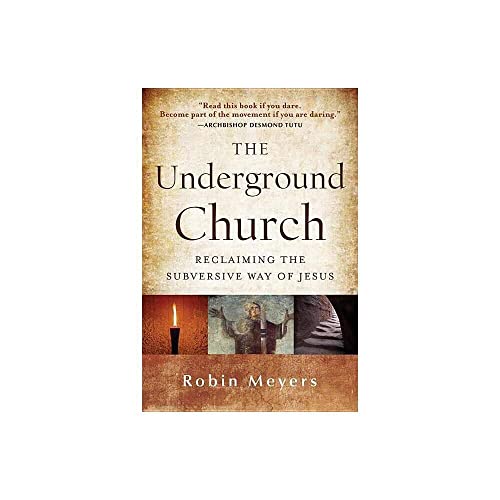 cover image The Underground Church: Reclaiming the Subversive Way of Jesus 