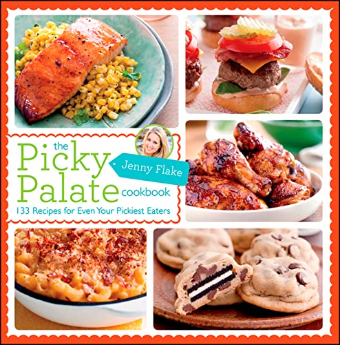 cover image The Picky Palate: 138 Recipes for Even Your Pickiest Eaters 