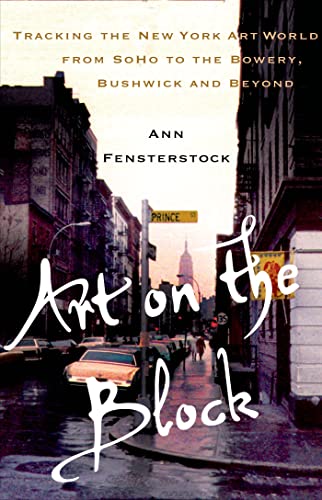 cover image Art on the Block: Tracking the New York Art World from Soho to the Bowery, Bushwick and Beyond