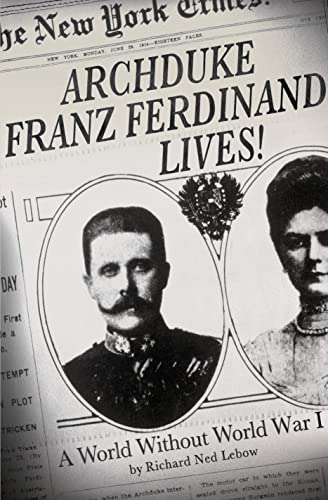 cover image Archduke Franz Ferdinand Lives! A World Without World War I