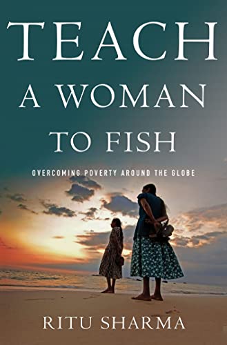 cover image Teach a Woman to Fish: Overcoming Poverty Around the Globe