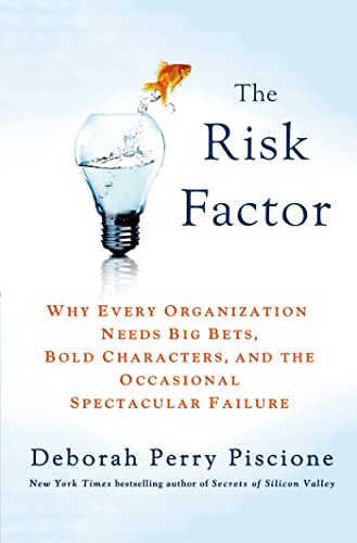 cover image The Risk Factor: Why Every Organization Needs Big Bets, Bold Characters, and the Occasional Spectacular Failure