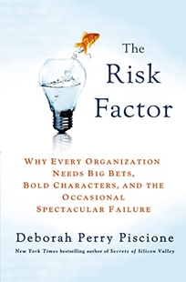 The Risk Factor: Why Every Organization Needs Big Bets