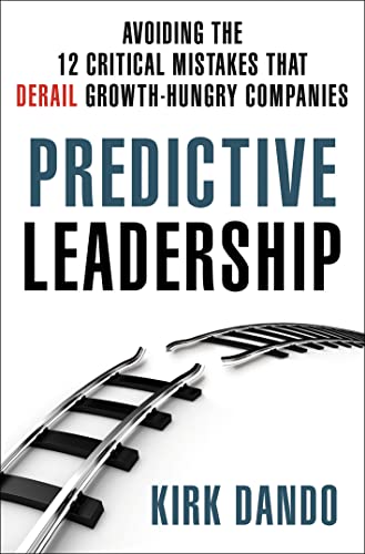 cover image Predictive Leadership: Avoiding the 12 Critical Mistakes That Derail Growth-Hungry Companies