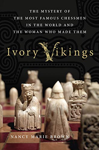 cover image Ivory Vikings: The Mystery of the Most Famous Chessmen in the World and the Woman Who Made Them