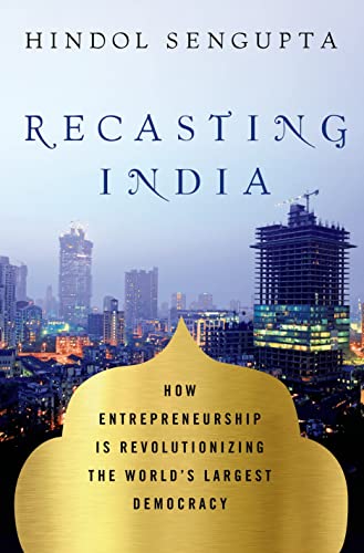 cover image Recasting India: How Entrepreneurship Is Revolutionizing the World’s Largest Democracy