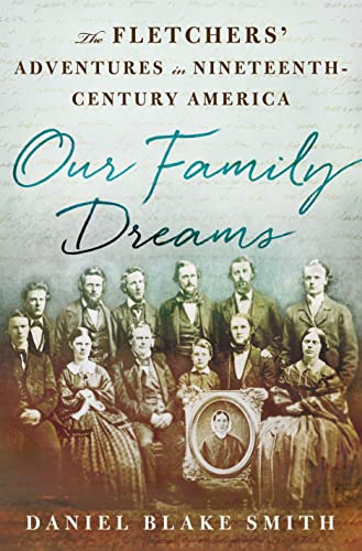 cover image Our Family Dreams: The Fletchers’ Adventures in Nineteenth-Century America