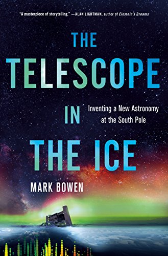 cover image The Telescope in the Ice: Inventing a New Astronomy at the South Pole